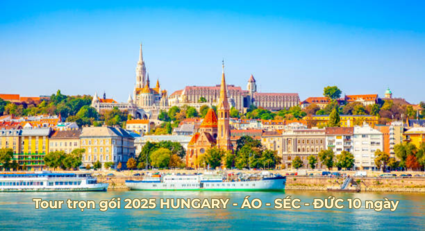 Tour trọn gói 2025 HUNGARY - ÁO - SÉC - ĐỨC 10 ngày